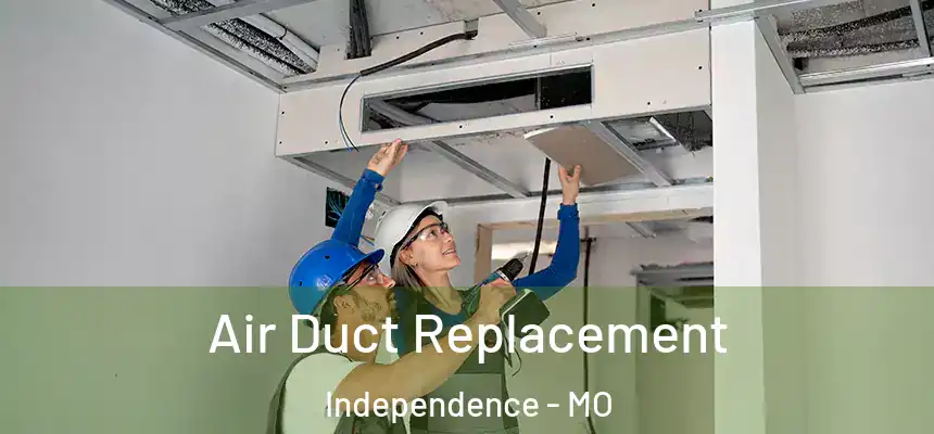  Air Duct Replacement Independence - MO