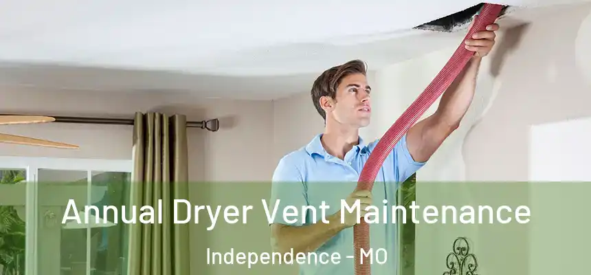  Annual Dryer Vent Maintenance Independence - MO