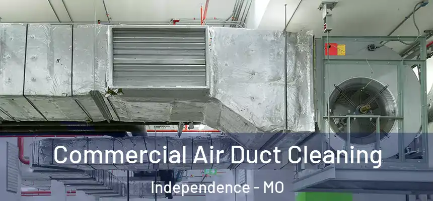  Commercial Air Duct Cleaning Independence - MO