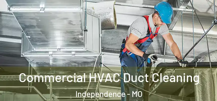  Commercial HVAC Duct Cleaning Independence - MO