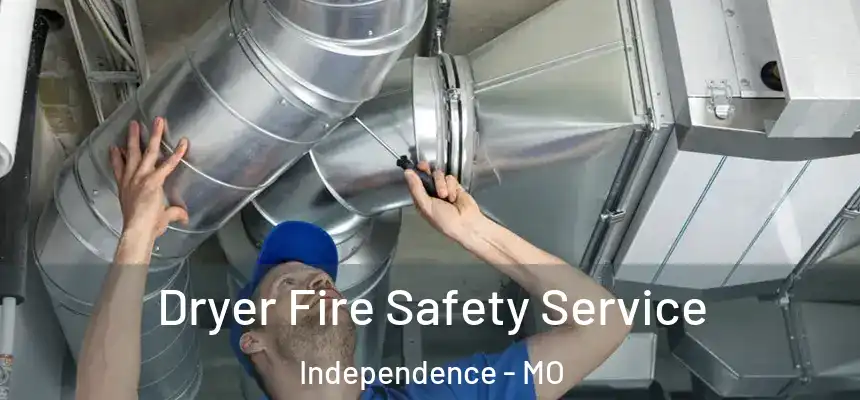  Dryer Fire Safety Service Independence - MO