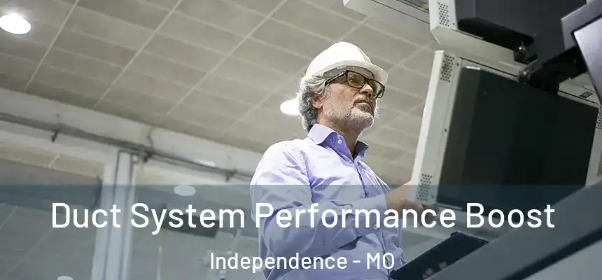  Duct System Performance Boost Independence - MO