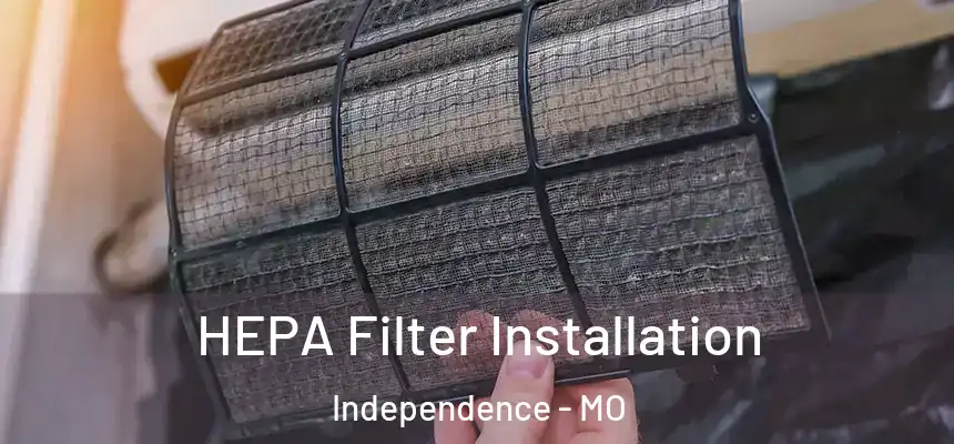  HEPA Filter Installation Independence - MO