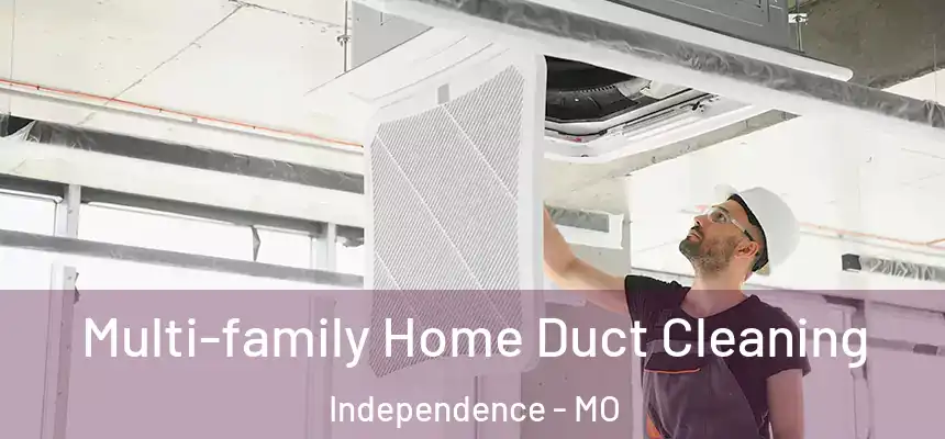  Multi-family Home Duct Cleaning Independence - MO
