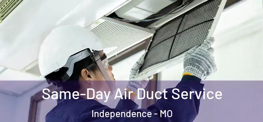  Same-Day Air Duct Service Independence - MO
