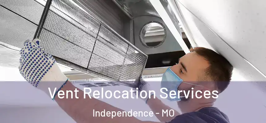  Vent Relocation Services Independence - MO