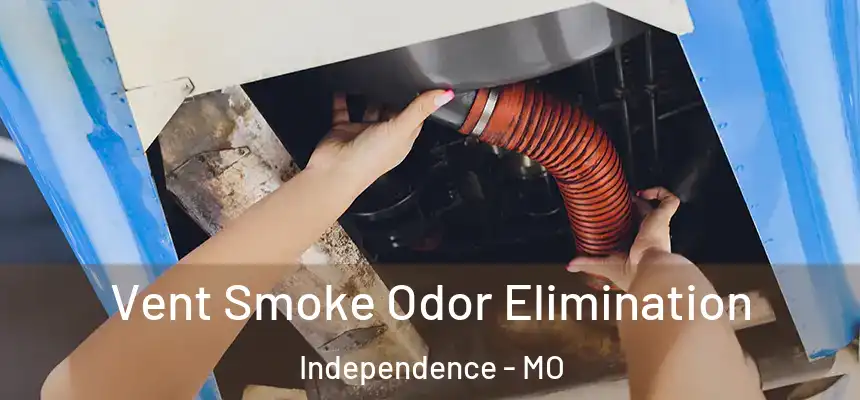  Vent Smoke Odor Elimination Independence - MO